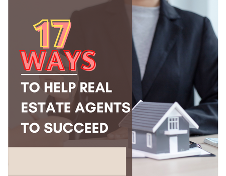 17 Ways to Help Real Estate Agents to Succeed