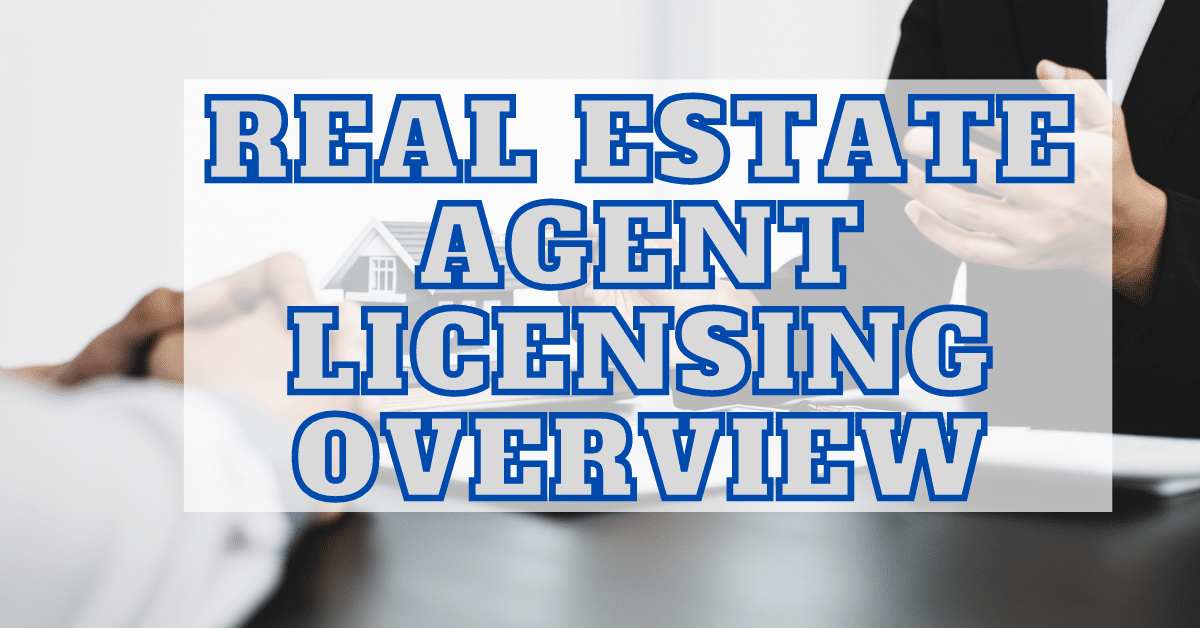 Real Estate Agent Licensing Overview