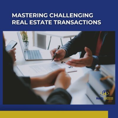 Mastering Challenging Real Estate Transactions