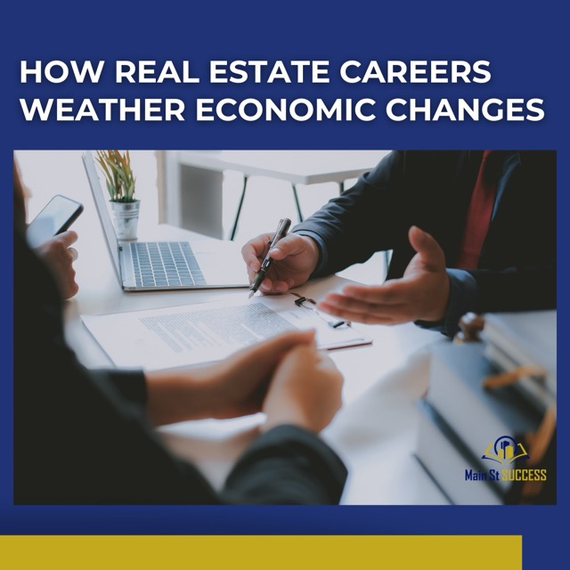 How Real Estate Careers Weather Economic Changes